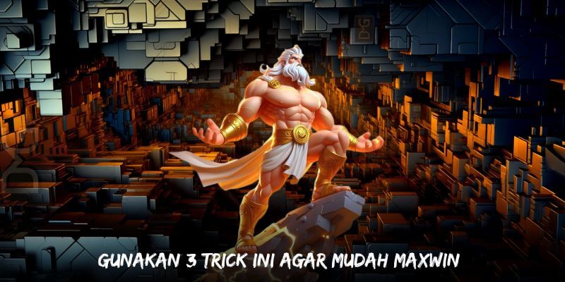Gunakan 3 Trick Ini Agar Mudah Maxwin